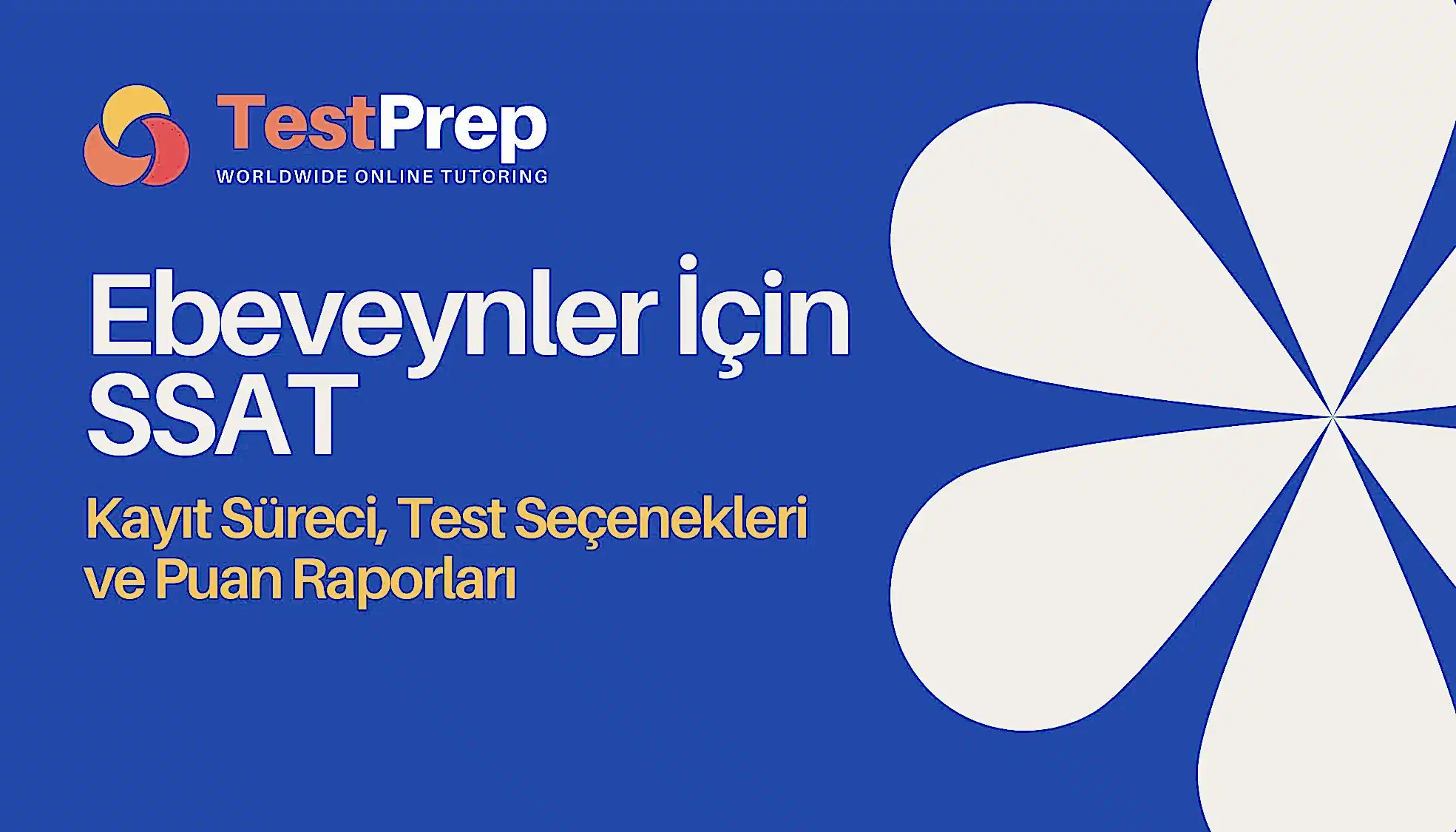 ebeveynler-icin-ssat-kayit-sureci-test-secenekleri-ve-puan-raporlari | Test Prep Hazırlık Kursları Özel Ders Yurt Dışı Eğitim Danışmanlığı Ebeveynler İçin SSAT: Kayıt Süreci, Test Seçenekleri ve Puan Raporları