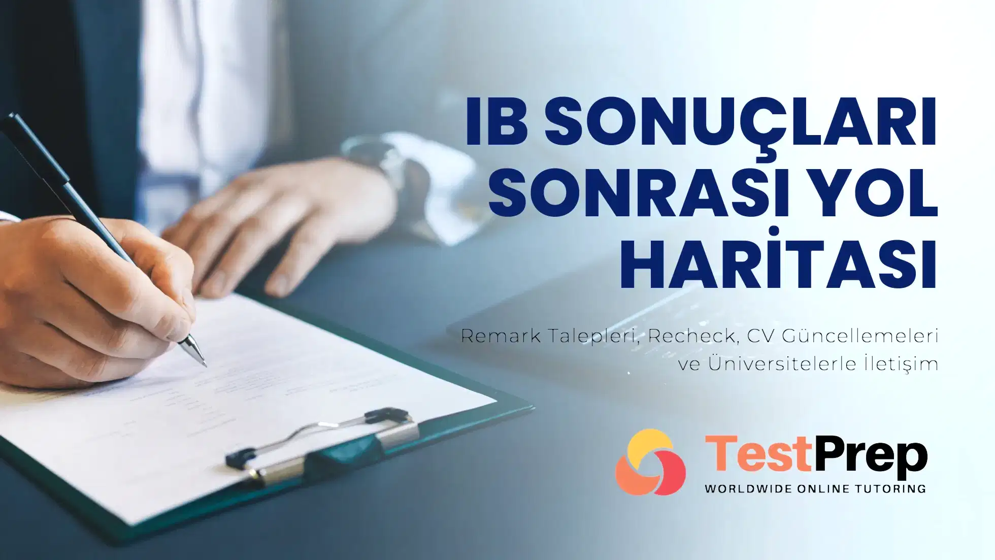 ib-sonuclari-sonrasi-yol-haritasi-remark-talepleri-recheck-cv-guncellemeleri-ve-universitelerle-iletisim | Test Prep Hazırlık Kursları Özel Ders Yurt Dışı Eğitim Danışmanlığı IB Sonuçları Sonrası Yol Haritası: Remark Talepleri, Recheck, CV Güncellemeleri ve Üniversitelerle İletişim